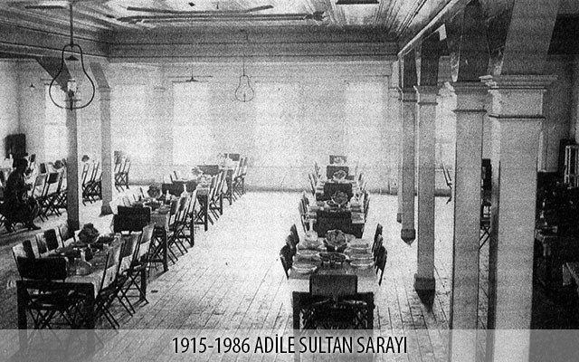 1915 - 1986 Adile Sultan Sarayı 1915 - 1986 Adile Sultan Sarayı