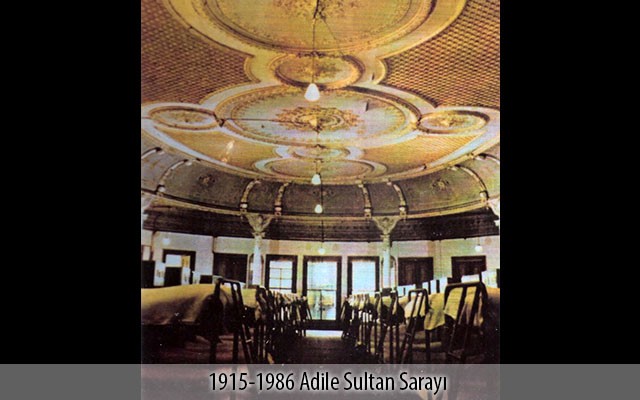 1915 - 1986 Adile Sultan Sarayı 1915 - 1986 Adile Sultan Sarayı