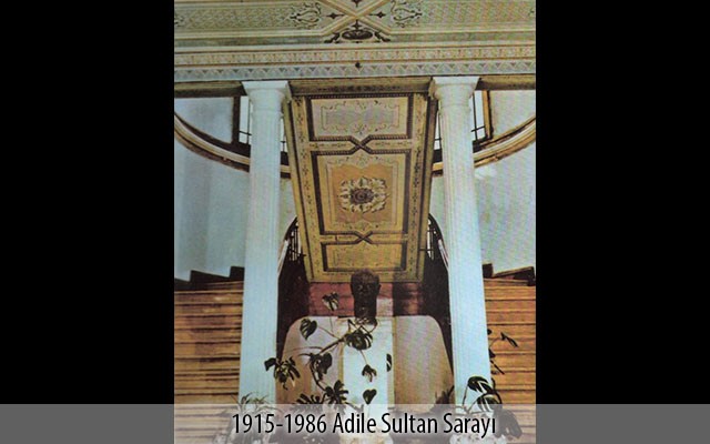 1915 - 1986 Adile Sultan Sarayı 1915 - 1986 Adile Sultan Sarayı