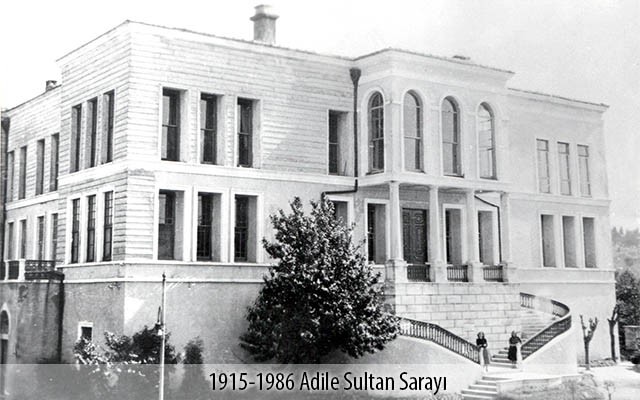 1915 - 1986 Adile Sultan Sarayı